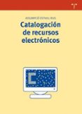 CATALOGACION DE RECURSOS ELECTRONICOS di ESTIVILL RIUS, ASSUMPCIO 