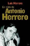 EN LA VIDA DE ANTONIO HERRERO di HERRERO, LUIS 