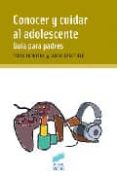 CONOCER Y CUIDAR AL ADOLESCENTE: GUIA PARA PADRES de FRONTERA, PEDRO  CABEZUELO, GLORIA 