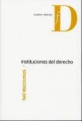 INSTITUCIONES DEL DERECHO de MACCORMICK, NEIL 