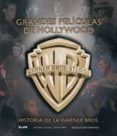 GRANDES PELICULAS DE HOLLYWOOD: HISTORA DE LA WARNER BROS de SCHICKEL, RICHARD 
