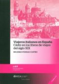 VIAJEROS ITALIANOS EN ESPAA. CADIZ EN LOS LIBROS DE VIAJES DEL S IGLO XIX (+C.D.) de PORRAS CASTRO, SOLEDAD 