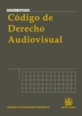 CODIGO DE DERECHO AUDIOVISUAL de MONTERO PASCUAL, JUAN JOSE 
