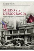 MIEDO A LA DEMOCRACIA: ESTADOS UNIDOS ANTE LA SEGUNDA REPUBLICA Y LA GUERRA CIVIL ESPAOLA de BOSCH, AURORA   BOSCH, AURORA 