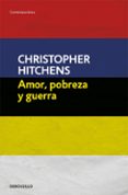 AMOR, POBREZA Y GUERRA de HITCHENS, CHRISTOPHER 