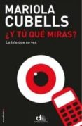 Y TU QUE MIRAS? de CUBELLS, MARIOLA 