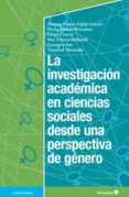 INVESTIGACION ACADEMICA EN CIENCIAS SOCIALES DESDE UNA PERSPECTIVA DE GENERO di VV.AA. 