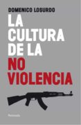 LA CULTURA DE LA NO VIOLENCIA de LOSURDO, DOMENICO 