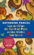 LAS ARDILLAS DE CENTRAL PARK ESTAN TRISTES LOS LUNES de PANCOL, KATHERINE 