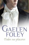 TODOS SUS PLACERES de FOLEY, GAELEN 