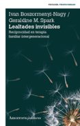 LEALTADES INVISIBLES di SPARK, GERALDINE M. BOSZORMENYI-NAGY, IVAN 