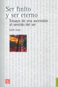 SER FINITO Y SER ETERNO: ENSAYO DE UNA ASCENSION AL SENTIDO DEL S ER de STEIN, EDITH 