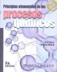 PRINCIPIOS ELEMENTALES DE LOS PROCESOS QUIMICOS (INCLUYE CD-ROM) (3 ED.) di VV.AA