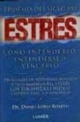 ESTRES, EPIDEMIA DEL SIGLO XXI: COMO ENTENDERLO, ENTENDERSE Y VEN CERLO di LOPEZ ROSETTI, DANIEL 