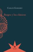 BORGES Y LOS CLASICOS de GAMERRO, CARLOS 
