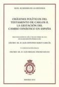 ORIGENES POLITICOS DEL TESTAMENTO DE CARLOS II: LA GESTACION DEL CAMBIO DINASTICO EN ESPAA de RIBOT GARCIA, LUIS 