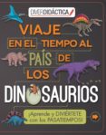 VIAJE EN EL TIEMPO AL PAIS DE LOS DINOSAURIOS di VV.AA. 