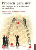 PRODUCIR PARA VIVIR: LOS CAMINOS DE LA PRODUCCION NO CAPITALISTA de SANTOS, BOAVENTURA DE SOUSA 
