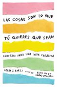 LAS COSAS SON LO QUE T QUIERES QUE SEAN de KURTZ, ADAM J. 