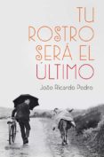TU ROSTRO SERA EL ULTIMO de PEDRO, JOAO RICARDO 