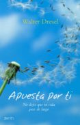 (PE) APUESTA POR TI: NO DEJES QUE TU VIDA PASE DE LARGO de DRESEL, WALTER 