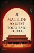 TODO BAJO EL CIELO de ASENSI, MATILDE 