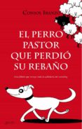 EL PERRO PASTOR QUE PERDIO SU REBAO: UNA FABULA QUE RECOGE TODA LA SABIDURIA DEL COACHING di IRANZO, CONSOL 