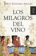 LOS MILAGROS DEL VINO de SANCHEZ ADALID, JESUS 