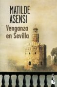 VENGANZA EN SEVILLA (TRILOGA MARTN OJO DE PLATA 2) de ASENSI, MATILDE 