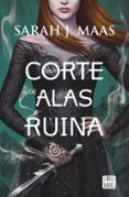 UNA CORTE DE ALAS Y RUINA (UNA CORTE DE ROSAS Y ESPINAS 3) de MAAS, SARAH J. 