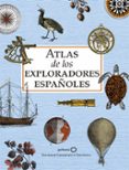 ATLAS DE LOS EXPLORADORES ESPAOLES (EDICIN REDUCIDA) di VV.AA. 