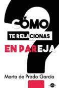 COMO TE RELACIONAS EN PAREJA di PRADO GARCIA, MARTA DE 