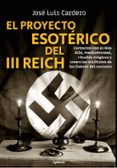 EL PROYECTO ESOTERICO DEL III REICH di CARDERO LOPEZ, JOSE LUIS 