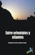 ENTRE ORIENTALES Y ATLANTES: ANTOLOGIA DE RELATOS URUGUAYO-CANARI O di VV.AA. 