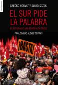 EL SUR PIDE LA PALABRA: EL FUTURO DE UNA EUROPA EN CRISIS de ZIZEK, SLAVOJ TSIPRAS, ALEXIS 