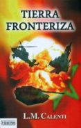 TIERRA FRONTERIZA di CALENTI, LUIS MANUEL 
