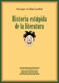 HISTORIA ESTUPIDA DE LA LITERATURA de GALLUD JARDIEL, ENRIQUE 