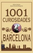 1001 CURIOSIDADES DE BARCELONA di SUAREZ, SILVIA  MAGRIA, ANA PRISCILA 