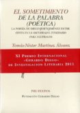 EL SOMETIMIENTO DE LA PALABRA: (POETICA) LA POESIA DE DIEGO JESUS JIMENEZ ENTRE FIESTA EN LA OSCURIDAD E ITINERARIO PARA NAUFRAGOS (XI PREMIO INTERNACIONAL?GERARDO DIEGO DE INVESTIGACION LITERARIA, 20 di VV.AA. 