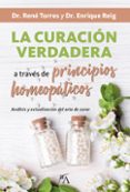 LA CURACIN VERDADERA, A TRAVS DE LOS PRINCIPIOS HOMEOPTICOS di REIG PINTADO, ENRIQUE 