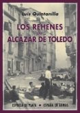 LOS REHENES DEL ALCAZAR DE TOLEDO de QUINTANILLA, LUIS 