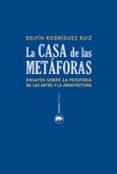 LA CASA DE LA METAFORAS de RODRIGUEZ RUIZ, DELFIN 