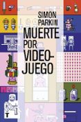 MUERTE POR VIDEOJUEGO di PARKIN, SIMON 