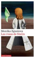 LAS ROSAS DE STALIN de ZGUSTOVA, MONIKA 