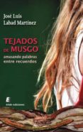 TEJADOS DE MUSGO de LABAD MARTINEZ, JOSE LUIS 