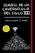 DIARIO DE UN CAVERNCOLA DEL SIGLO XXI di TOLEDO, CARLOS 