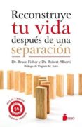 RECONSTRUYE TU VIDA DESPUES DE UNA SEPARACION de FISHER, BRUCE  ALBERTI, ROBERT 