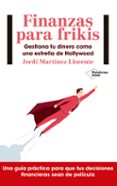 FINANZAS PARA FRIKIS de MARTINEZ, JORDI 
