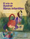 EL ARTE DE ILUSTRAR LIBROS INFANTILES: CONCEPTO Y PRACTICA DE LA NARRACION VISUAL de SALISBURY, MARTIN 
