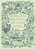 MI PEQUEA BIBLIOTECA DE HADAS: UN MUNDO MAGICO DE LIBROS EN MINIATURA di VV.AA. 